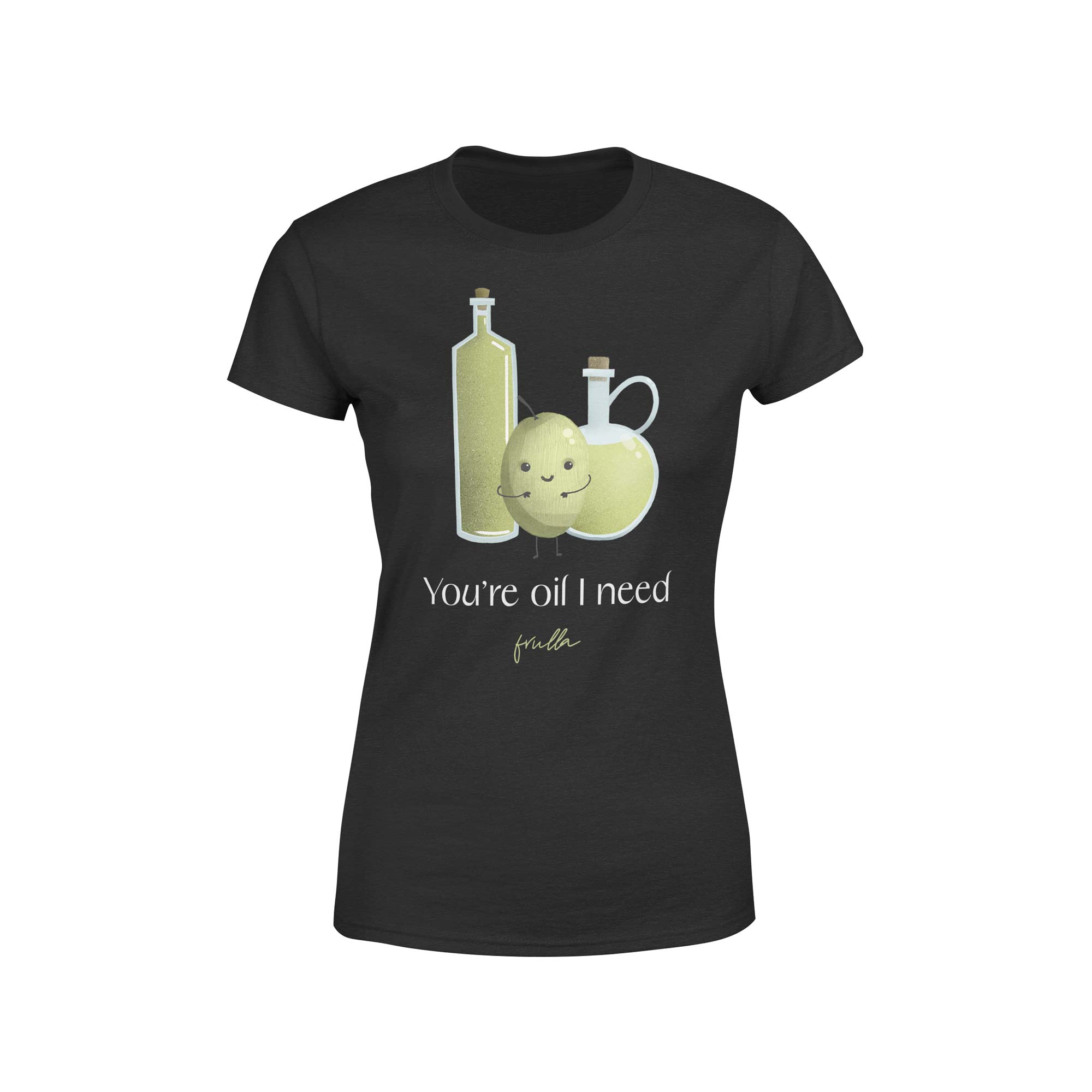 You're oil I need t-shirt