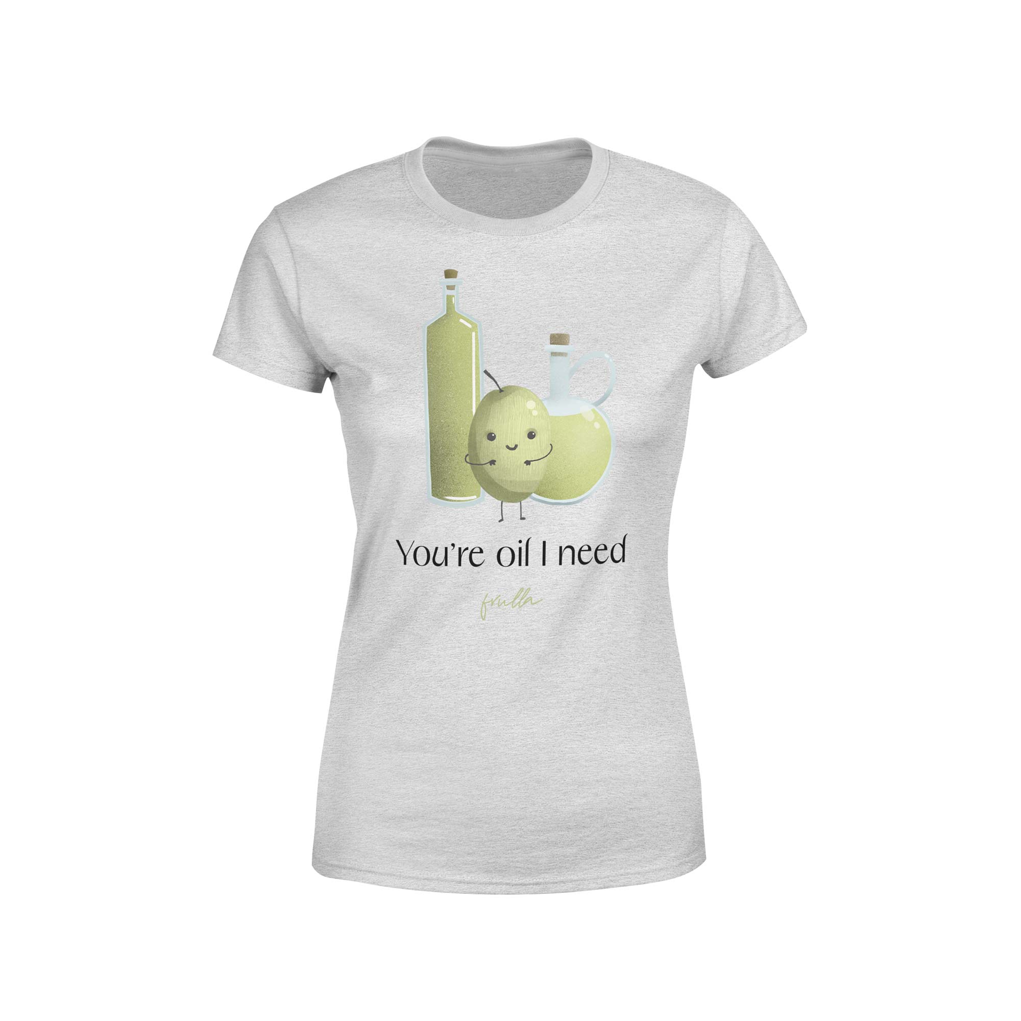 You're oil I need t-shirt