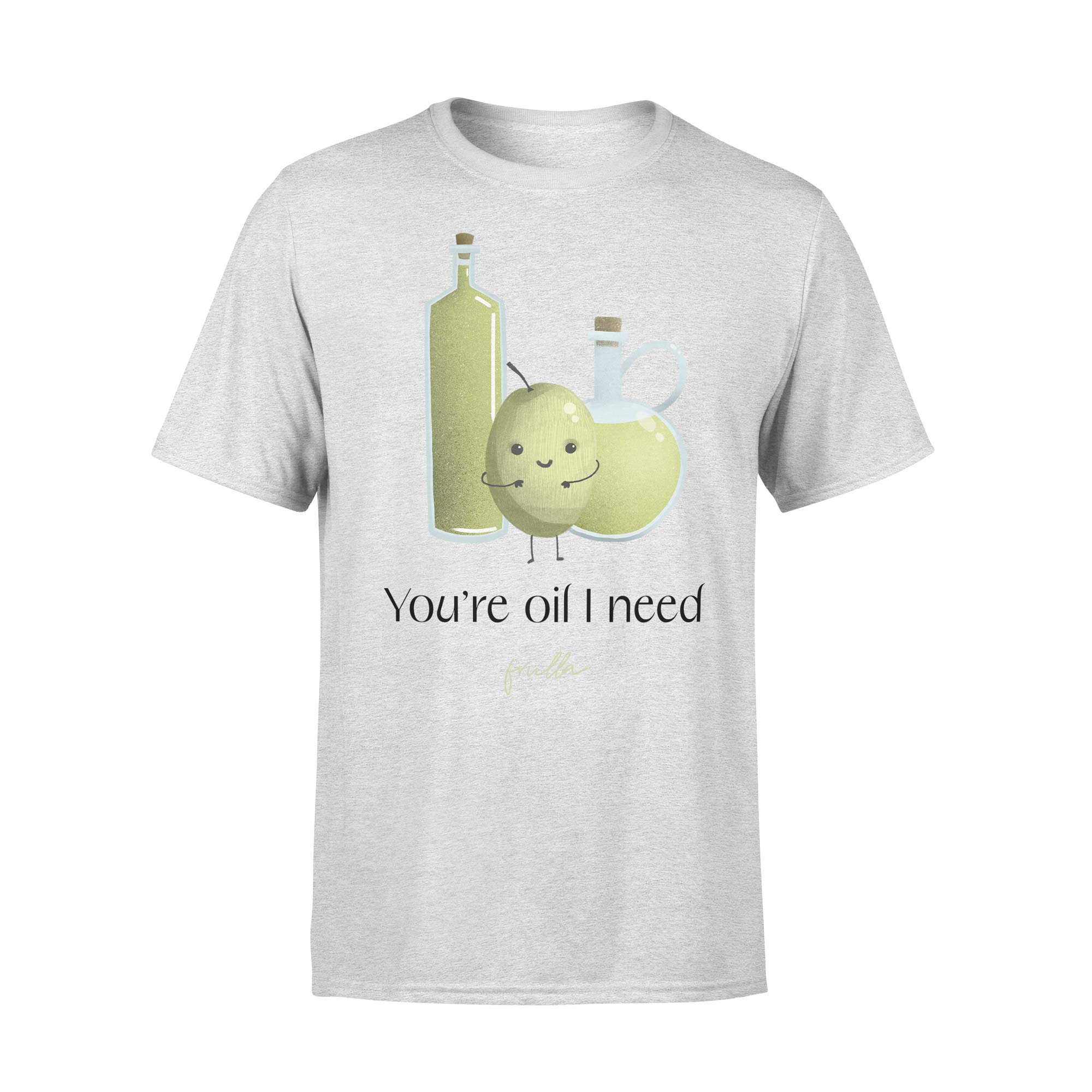 You're oil I need t-shirt